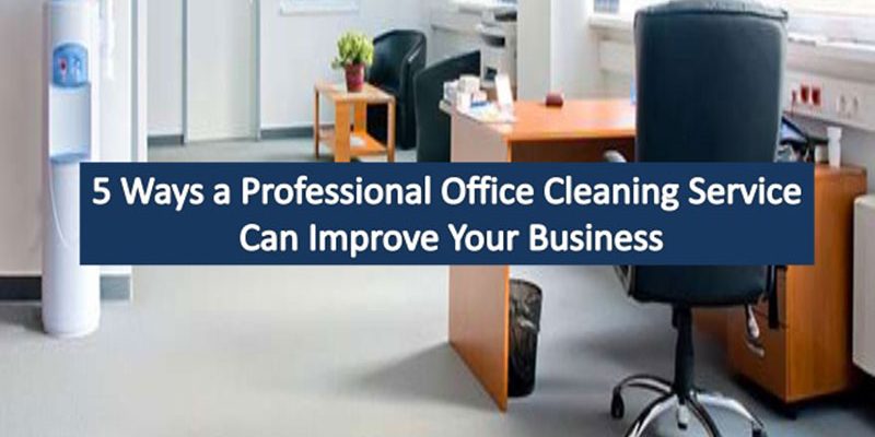 5-ways-a-professional-office-cleaning-service-can-improve-your-business